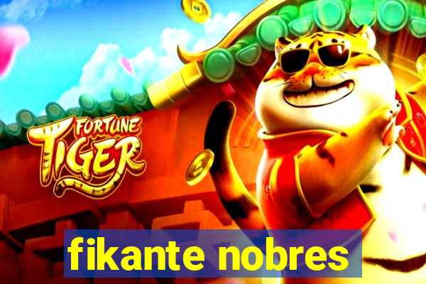 fikante nobres